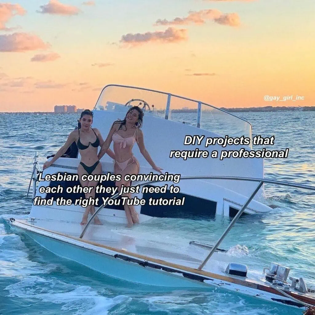 A lesbian relationship meme about DIY projects featuring a sinking yacht