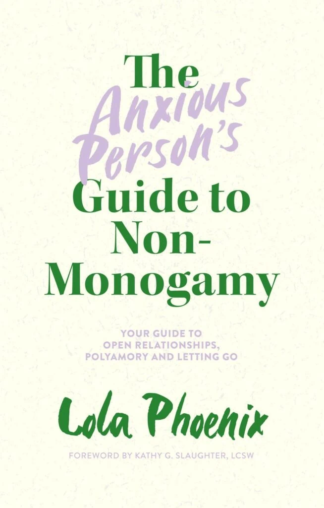 Among the best books for polyamory is The Anxious Person’s Guide to Non-Monogamy by Lola Phoenix