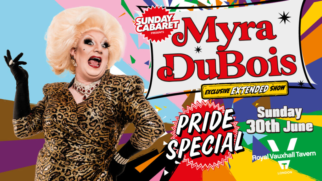 A poster of Sunday Cabaret with Myra DuBois - Pride Special, London pride events 2024